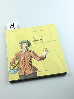 Bild des Verkufers fr Soupe et citrons. La cuisine vaudoise sous l'Ancien Rgime. zum Verkauf von Antiquariat Uhlmann