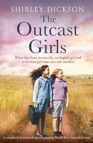 Seller image for The Outcast Girls: A completely heartbreaking and gripping World War 2 historical novel for sale by -OnTimeBooks-