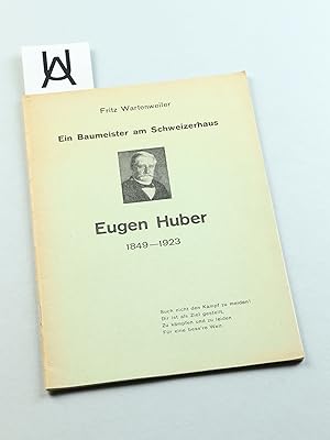 Bild des Verkufers fr Ein Baumeister am Schweizerhaus: Eugen Huber, 1849 - 1923. zum Verkauf von Antiquariat Uhlmann