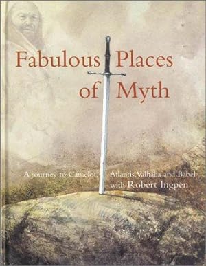 Seller image for Fabulous Places of Myth: Journey to Camelot, Atlantis, Valhalla and Babel for sale by WeBuyBooks