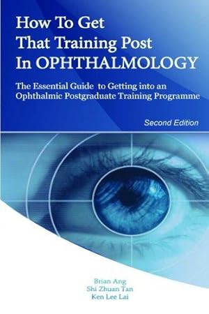 Seller image for How to Get that Training Post in Ophthalmology: The Essential Guide to Getting into an Ophthalmic Postgraduate Training Programme for sale by WeBuyBooks 2