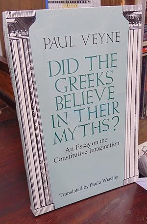 Did the Greeks Believe in Their Myths?: An Essay on the Constitutive Imagination