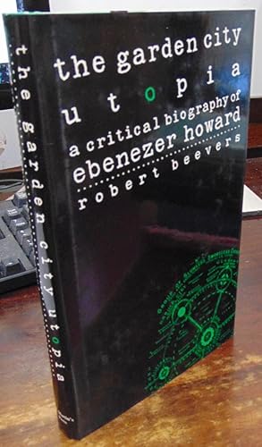 The Garden City Utopia: A Critical Biography of Ebenezer Howard