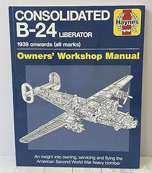Seller image for Consolidated B-24 Liberator: 1939 onwards (all Marks) (Owners' Workshop Manual) for sale by PorterMonkey Books