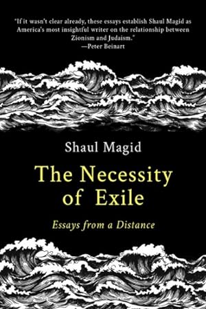 Seller image for Necessity of Exile : Essays from a Distance for sale by GreatBookPrices