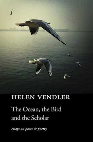 Seller image for Ocean, the Bird, and the Scholar : Essays on Poets and Poetry for sale by GreatBookPrices