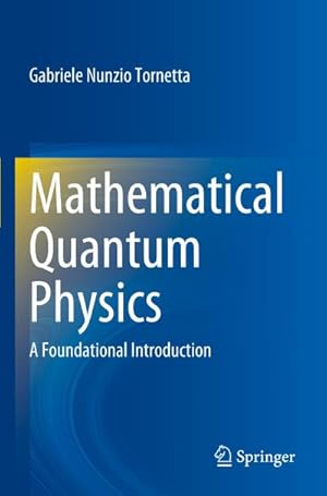 Bild des Verkufers fr Mathematical Quantum Physics : A Foundational Introduction zum Verkauf von AHA-BUCH GmbH