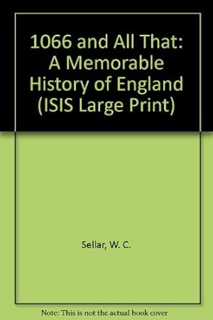 Immagine del venditore per 1066 and All That: A Memorable History of England (ISIS Large Print S.) venduto da WeBuyBooks