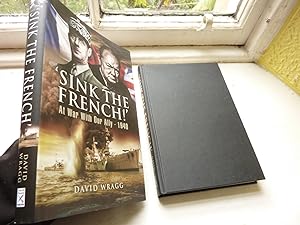 Sink The French: The French Navy after the Fall of France 1940 / At War With Our Ally.