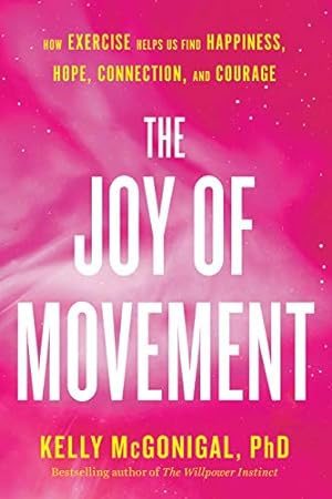 Image du vendeur pour The Joy of Movement: How exercise helps us find happiness, hope, connection, and courage mis en vente par -OnTimeBooks-