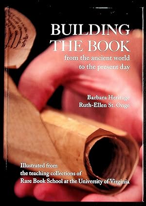 Building the Book from the ancient world to the present day: how manuscript, printed, and digital...