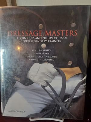 Dressage Masters: Techniques And Philosophies Of Four Legendary Trainers