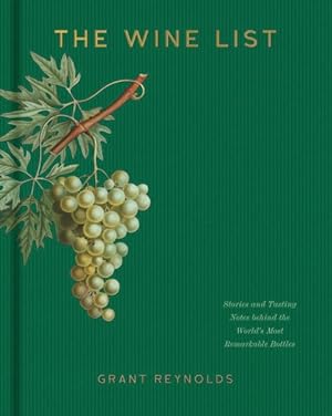 Bild des Verkufers fr Wine List : Stories and Tasting Notes Behind the World's Most Remarkable Bottles zum Verkauf von GreatBookPrices