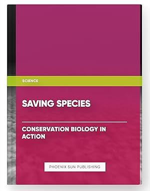 Imagen del vendedor de Saving Species ? Conservation Biology in Action a la venta por PS PUBLISHIING