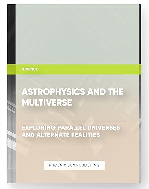 Imagen del vendedor de Astrophysics and the Multiverse: Exploring Parallel Universes and Alternate Realities a la venta por PS PUBLISHIING