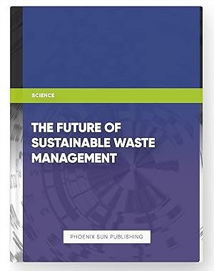 Imagen del vendedor de The Future of Sustainable Waste Management a la venta por PS PUBLISHIING