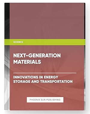 Bild des Verkufers fr Next-Generation Materials: Innovations in Energy Storage and Transportation zum Verkauf von PS PUBLISHIING