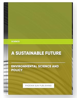 Seller image for A Sustainable Future: Environmental Science and Policy for sale by PS PUBLISHIING