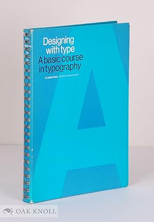 Image du vendeur pour DESIGNING WITH TYPE, A BASIC COURSE IN TYPOGRAPHY mis en vente par Oak Knoll Books, ABAA, ILAB