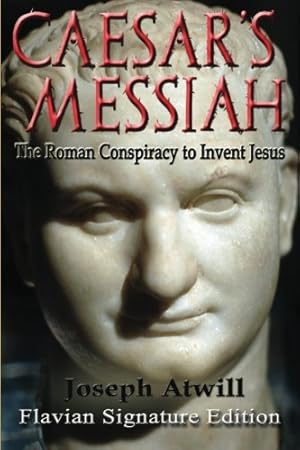 Seller image for Caesar's Messiah: The Roman Conspiracy to Invent Jesus: Flavian Signature Edition for sale by -OnTimeBooks-