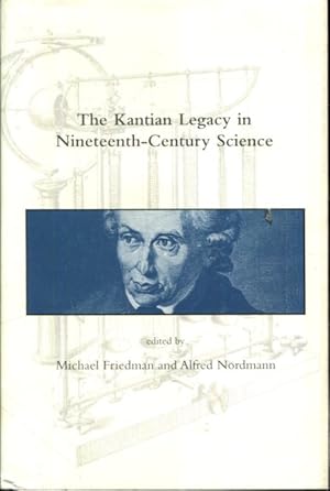 Image du vendeur pour The Kantian Legacy in Nineteenth-century Science (Dibner Institute Studies in the History of Science And Technology) mis en vente par Turgid Tomes