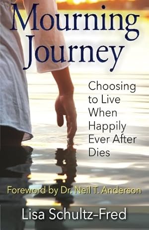 Seller image for Mourning Journey: Choosing to Live When Happily Ever After Dies for sale by -OnTimeBooks-