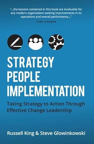 Imagen del vendedor de Strategy, People, Implementation - Taking Strategy to Action Through Effective Change Leadership a la venta por WeBuyBooks 2