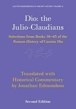 Seller image for Dio the Julio-Claudians : Selections from Books 58-63 of the Roman History of Cassius Dio for sale by GreatBookPrices