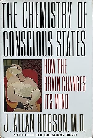 The Chemistry of Conscious States: How the Brain Changes Its Mind