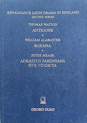 Seller image for Antigone / Roxana / Adrastus Parentans sive Vindicta (Renaissance Latin Drama in England, Second Series) for sale by Object Relations, IOBA