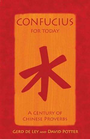 Image du vendeur pour Confucius for Today: A Century of Chinese Proverbs mis en vente par -OnTimeBooks-