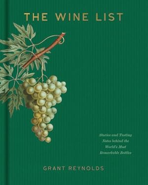 Bild des Verkufers fr Wine List : Stories and Tasting Notes Behind the World's Most Remarkable Bottles zum Verkauf von GreatBookPrices