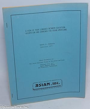 Image du vendeur pour A view of poor linkages between education, occupation and earnings for Asian Americans. Paper presented at: The Third National Forum on education and Work, February 2-4, 1977, Hyatt Regency Hotel, San Francisco, California mis en vente par Bolerium Books Inc.