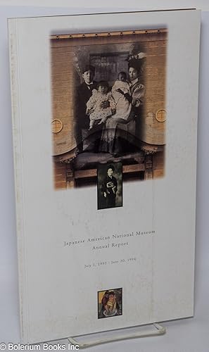 Imagen del vendedor de Japanese American National Museum: Annual Report, July 1, 1993 - June 30, 1994 a la venta por Bolerium Books Inc.
