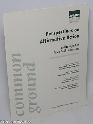 Common Ground: Perspectives on Affirmative Action.and its impact on Asian Pacific Americans