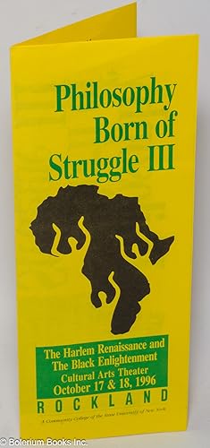 Philosophy born of struggle III [brochure] The Harlem Renaissance and the Black Enlightenment Cul...