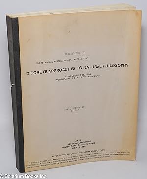 Discrete approaches to natural philosophy; November 23-25, 1984, Ventura Hall, Stanford University