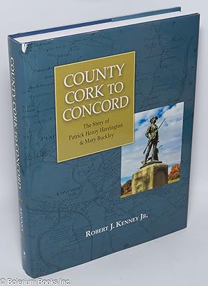 County Cork to Concord; The Story of Patrick Henry Harrington & Mary Buckley