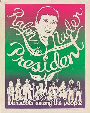 Ralph Nader for President, with roots among the people [screenprint poster]