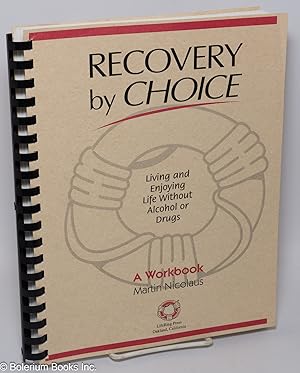 Seller image for Recovery by choice; living and enjoying life without alcohol or drugs for sale by Bolerium Books Inc.