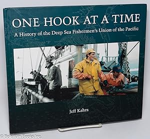 One hook at a time, a history of the Deep Sea Fishermen's Union of the Pacific