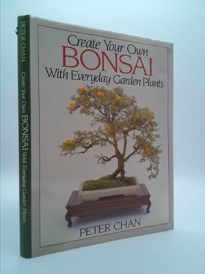 Imagen del vendedor de Create Your Own Bonsai With Everyday Garden Plants a la venta por ThriftBooksVintage