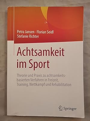 Imagen del vendedor de Achtsamkeit im Sport. Theorie und Praxis zu achtsamkeitsbasierten Verfahren in Freizeit, Training, Wettkampf und Rehabilitation. a la venta por KULTur-Antiquariat