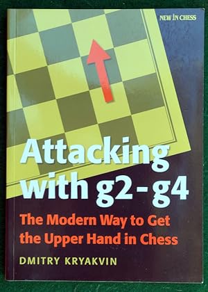 Seller image for ATTACKING WITH g2  " g4: THE MODERN WAY TO GET THE UPPER HAND IN CHESS for sale by May Day Books