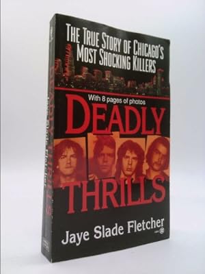 Bild des Verkufers fr Deadly Thrills: The True Story of Chicago's Most Shocking Killers zum Verkauf von ThriftBooksVintage