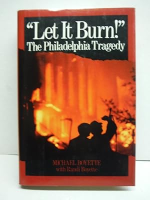 Seller image for Let It Burn: The Philadelphia Tragedy for sale by Imperial Books and Collectibles