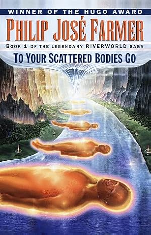 To Your Scattered Bodies Go (Riverworld, Band 1)