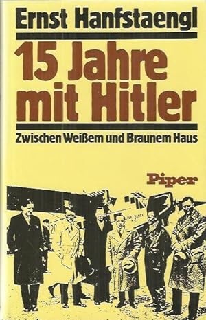 Bild des Verkufers fr 15 Jahre mit Hitler: zwischen Weissem und Braunem Haus zum Verkauf von bcher-stapel