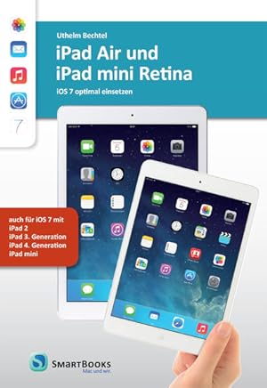Seller image for iPad Air und iPad mini Retina: iOS 7 optimal einsetzen - auch fr iPad 2, iPad 3. Generation, iPad 4. Generation, iPad mini for sale by Studibuch