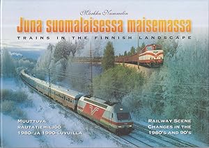 Imagen del vendedor de Juna suomalaisessa maisemassa - Finnische Ausgabe - Muuttuva Rautatiemilj -Trains in the finnish Landscape - Railway Scene Changes in the 1980 s an 90 s a la venta por Allguer Online Antiquariat